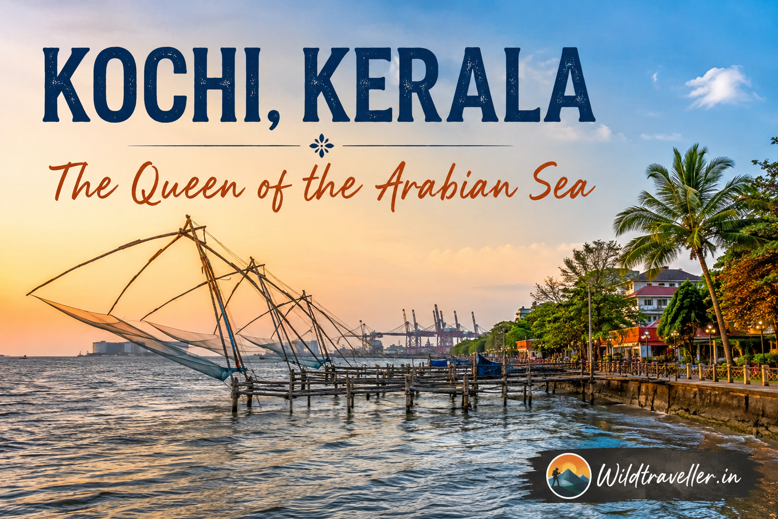 Kochi, Kerala – The Queen of the Arabian Sea