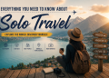Everything You Need to Know About Solo Travel